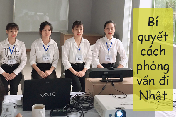 Bí Quyết Cách Phỏng Vấn Đi Nhật