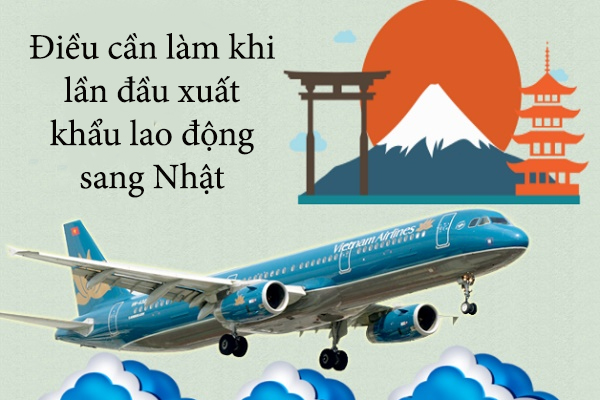 Điều Nên Làm Khi Lần Đầu Xuất Khẩu Lao Động Sang Nhật Bản