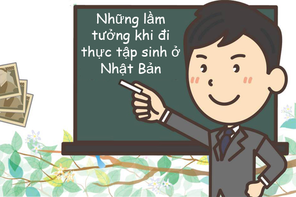 Những Lầm Tưởng Khi Đi Thực Tập Sinh Ở Nhật Bản