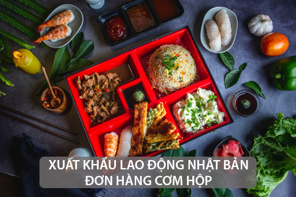 Những Lý Do Bạn Nên Lựa Chọn Đơn Hàng XKLĐ Cơm Hộp Tại Nhật Bản
