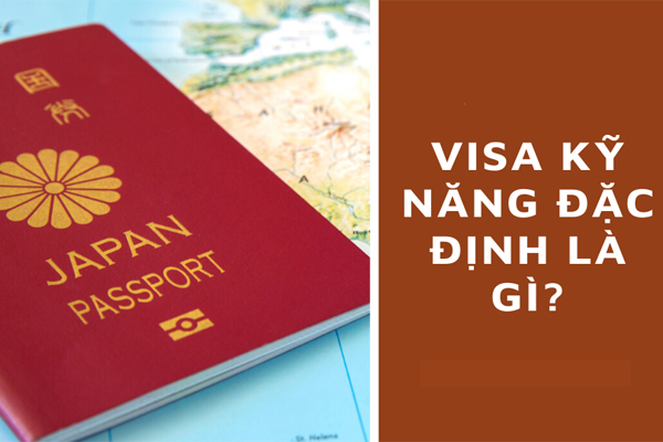 Visa Kỹ Năng Đặc Định Nhật Bản Là Gì?