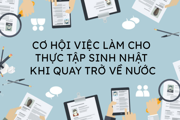 Cơ Hội Nào Cho Thực Tập Sinh Nhật Khi Quay Trở Về Nước?