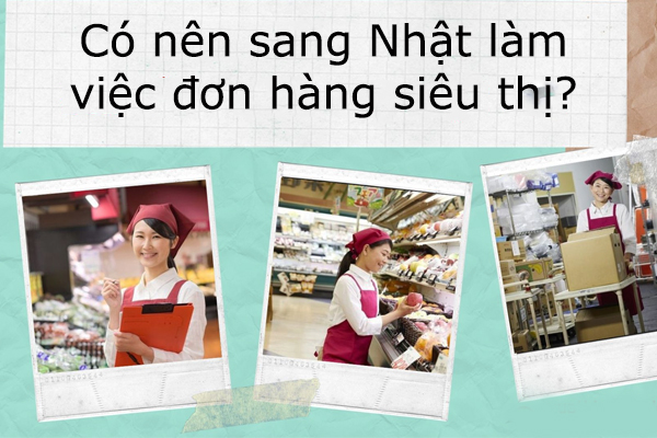 Có Nên Sang Nhật Làm Việc Đơn Hàng Siêu Thị?