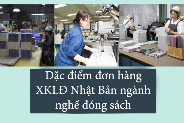 Đặc Điểm Đơn Hàng XKLD Nhật Bản Ngành Nghề Đóng Sách