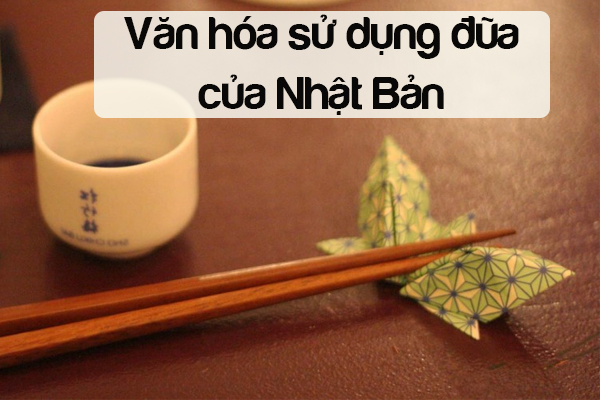 Đi Làm Việc Tại Nhật Bản Tìm Hiểu Văn Hóa Sử Dụng Đũa
