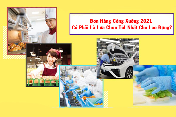 Đơn Hàng Công Xưởng 2021 Có Phải Là Lựa Chọn Tốt Nhất Cho Lao Động