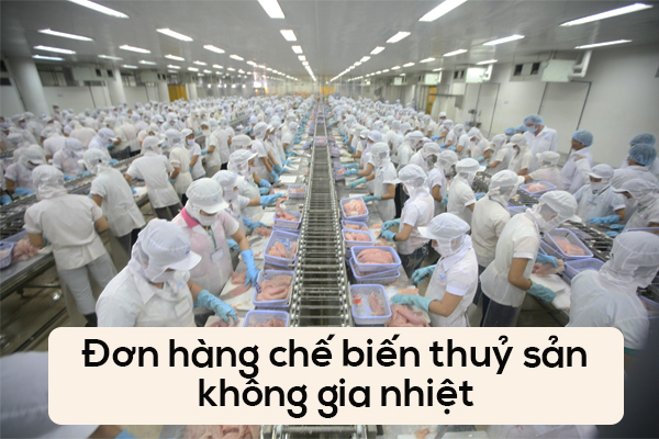 Đơn Hàng Truyền Thống Chế Biến Thuỷ Sản Không Gia Nhiệt