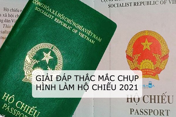 Giải Đáp Thắc Mắc Chụp Hình Làm Hộ Chiếu 2021