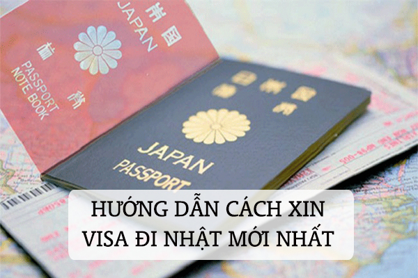 Hướng Dẫn Cách Xin Visa Đi Nhật Mới Nhất