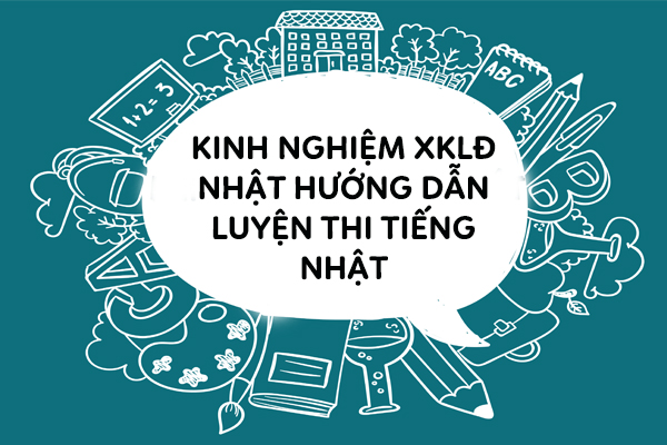 Kinh Nghiem XKLD Nhat Hướng Dẫn Luyện Thi Tiếng Nhật