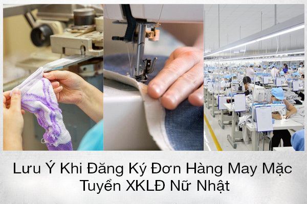 Lưu Ý Khi Đăng Ký Đơn Hàng May Mặc Tuyển XKLĐ Nữ Nhật