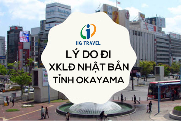 Lý Do Đi XKLD Nhật Bản Tỉnh Okayama