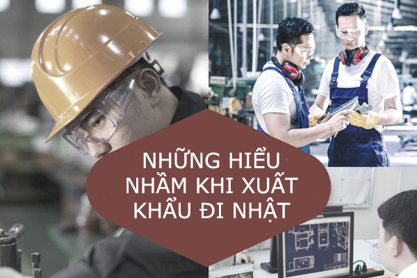 Những Hiều Nhầm Khi Xuất Khẩu Đi Nhật