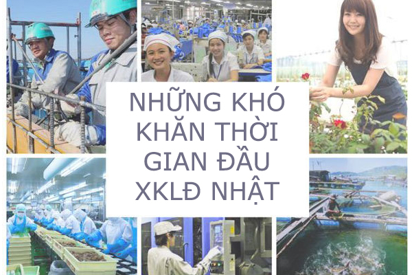 Những Khó Khăn Thời Gian Đầu Di Xuat Khau Lao Dong Nhat