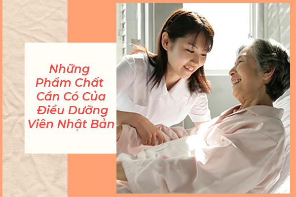 Những Phẩm Chất Cần Có Khi Tham Gia Chương Trình Điều Dưỡng Nhật Bản