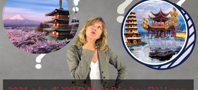 2021 Nên Đi XKLĐ Nhật Bản Hay Đài Loan