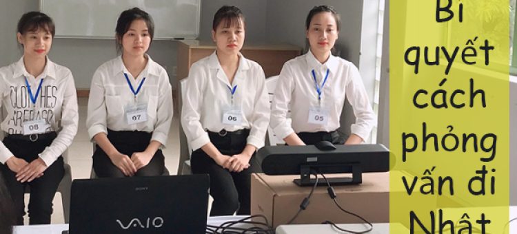Bí Quyết Cách Phỏng Vấn Đi Nhật