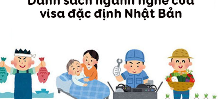 Danh Sách Ngành Nghề Của Visa Đặc Định Nhật Bản