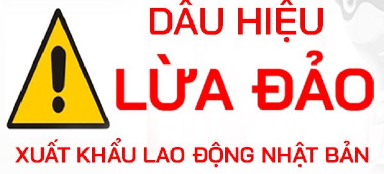 Dấu Hiệu Lừa Đảo XKLĐ Nhật Bản