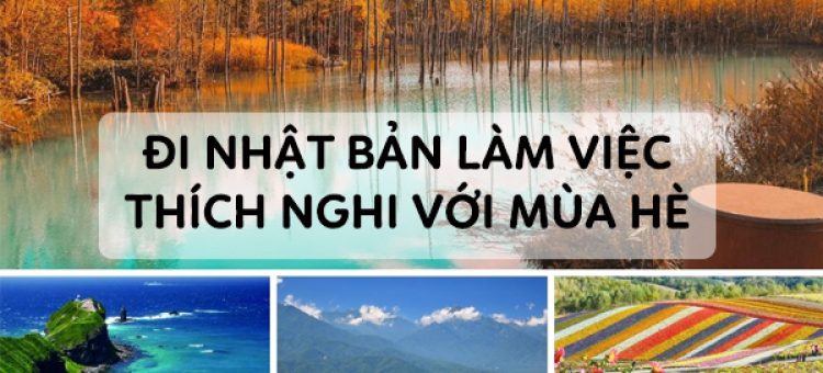 Đi Nhật Bản Làm Việc Thích Nghi Với Mùa Hè