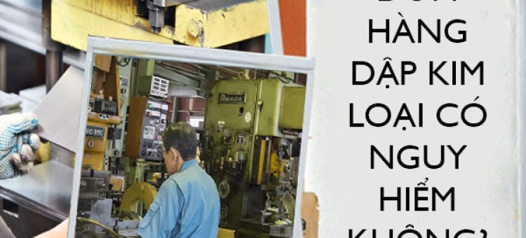 Đi Xuất Khẩu Lao Động Nhật Bản Đơn Hàng Dập Kim Loại Có Nguy Hiểm Không?