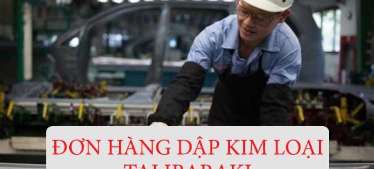 Điều Kiện Xuất Khẩu Lao Động Nhật Bản Đơn Dập Kim Loại