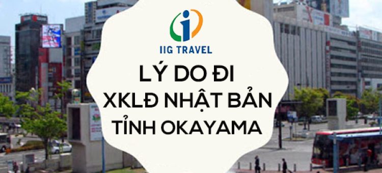 Lý Do Đi XKLĐ Nhật Bản Tỉnh Okayama