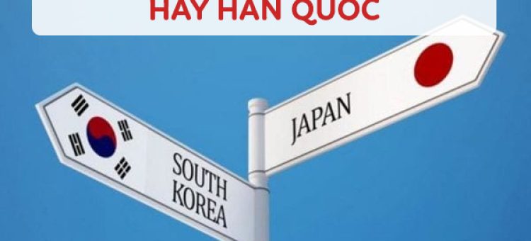Nên Đi XKLĐ Nhật Bản Hay Hàn Quốc?