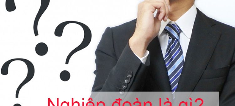 Giải Đáp Vấn Đề Nghiệp Đoàn Là Gì?