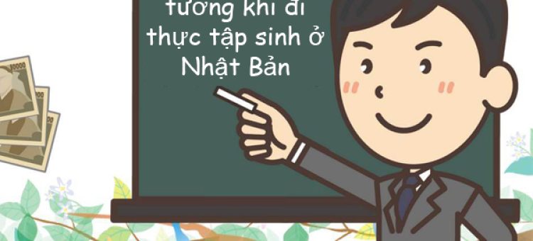 Những Lầm Tưởng Khi Đi Thực Tập Sinh Ở Nhật Bản