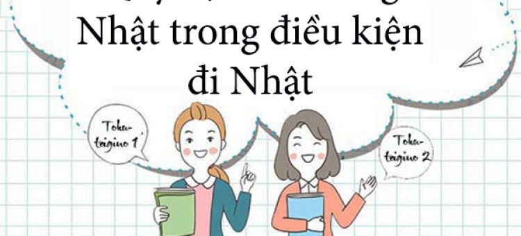 Quy Định Về Tiếng Nhật Trong Điều Kiện Đi Nhật