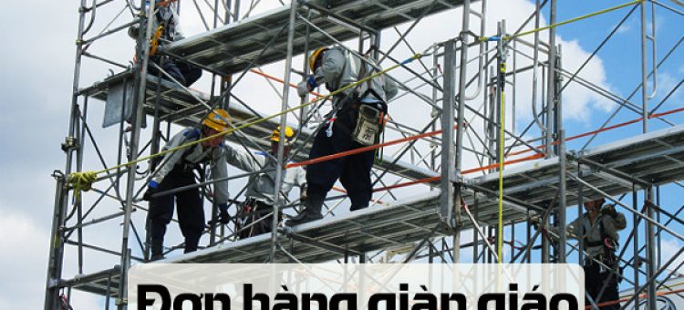 Tiêu Chuẩn Đi XKLĐ Đơn Hàng Giàn Giáo