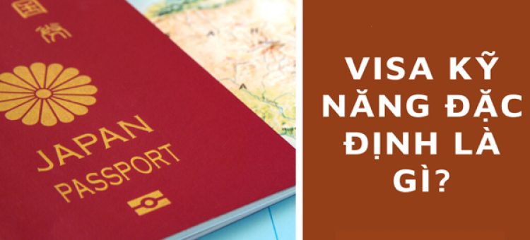 Visa Kỹ Năng Đặc Định Nhật Bản Là Gì?