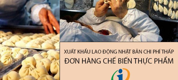 Xuất Khẩu Lao Động Nhật Bản Chi Phí Thấp Đơn Hàng Chế Biến Thực Phẩm